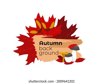 Vector illustration with an abstract frame on the theme of autumn. Seasonal plant leaves, mushrooms and abstract forms in autumn colors are depicted. Design of advertisements, banners, flyers, etc.