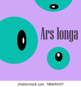 Vector illustration with abstract green eyes on a purple background with lettering Ars longa wich mens Art is forever