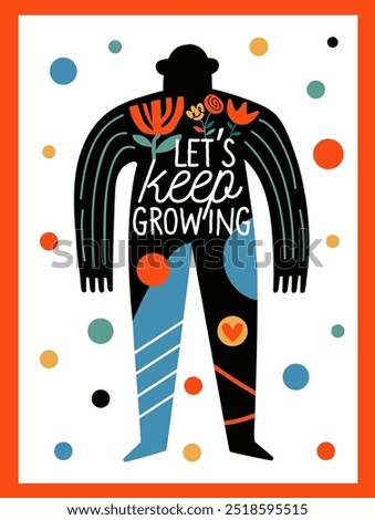 Vector illustration with abstract man silhouette, flowers and inspirational quote - let's keep growing. Trendy greeting card print design, apparel print, home decoration typography poster.