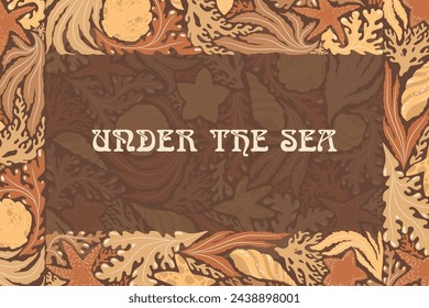 Vector illustration with abstract ocean plants, seashells, sea stars, corals frame isolated on brown background. Design for greeting card print, poster, invitation template, banner, flyer