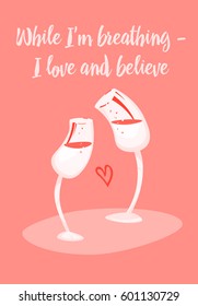 Vector illustration with abstract wineglasses and handmade custom text placed on the color background. Art with comfortable words is perfect for textile or gift wrapping, card, invitation.