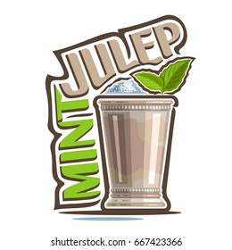 Vector illustration of alcohol Cocktail Mint Julep: garnish of green leaves in old silver cup, kentucky derby cocktail with heap of crushed ice, logo with title - mint julep, mocktail drink on white.