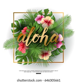 Vector illustration of aloha greeting word on green palm leaves and flowers. 