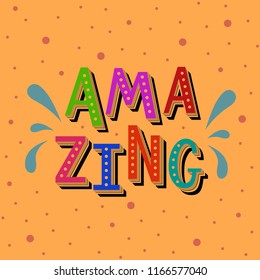 Vector illustration of Amazing with white background. Bright drawn art sign. Handmade typography poster, groovy shirt design print, badge, icon, card, postcard, logo, invitation, banner, tag. EPS 10