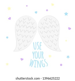 Vector Illustration of angel's wings with text "Use Your Wings" on white background. Cute and cozy picture for design children shirt, kids poster, nursery art, fashion, cards, prints. Eps 10.