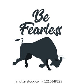 Vector illustration of angry buffalo  ready for fight. Typography slogan for apparel design - Be fearless text.
