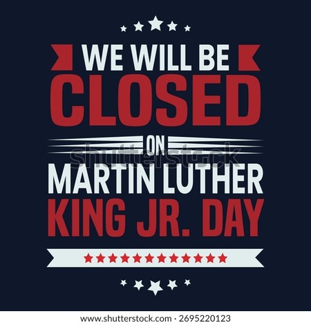 Vector illustration announcing closure for Martin Luther King Jr. Day, featuring bold typography and patriotic elements.