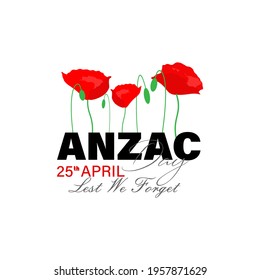 Vector illustration of Anzac day. Poppy flower. Remembrance day symbol. Lest we forget lettering. 