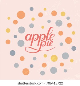 Vector illustration of apple pie logotype. Cafe card/banner template. Bakery calligraphy/lettering.