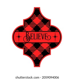 Vector illustration of Arabesque tile with Christmas monogram and quote Believe on buffalo plaid background. Xmas designs for craft, cut, DIY decoration, lantern, gift, home decor.