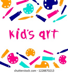 Vector illustration of art supplies and kids art text. Background with palette, paint tube and brush. Banner of art and design education for children. Learning icon concept. 