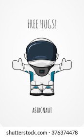Vector illustration astronaut. Design concept. Free hugs. Greeting. Embrace. Cute trendy character.