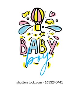 Vector illustration Baby Boy isolated on white background. Concept in doodle hand drawn style. It can be used for poster, postcard, t-shirt print, flyer and other design.