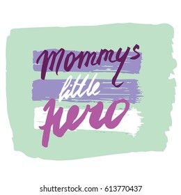 Vector illustration. Baby pattern. Vector handwritten brush script lettering with Ink spots Stain. Baby inscription: Mommys little hero. T-shirt baby prints