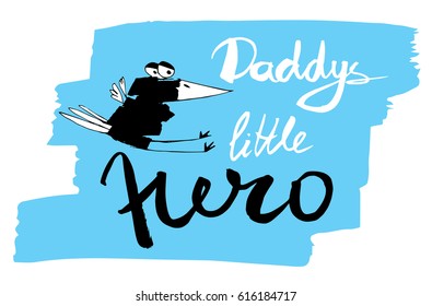 Vector illustration. Baby pattern. Vector handwritten brush script lettering with Ink spots Stain. Baby inscription: daddys little hero. Stylized bird, handmade graphics