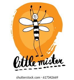 Vector illustration. Baby pattern. Vector handwritten brush script lettering with Ink spots Stain. Baby inscription:  little mister. Stylized bee, handmade graphics orange. T-shirt baby prints