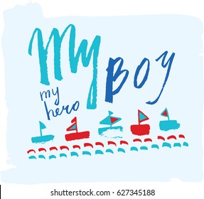 Vector illustration. Baby pattern. Vector handwritten brush script lettering with Ink spots Stain. Baby inscription: my hero my boy, T-shirt print