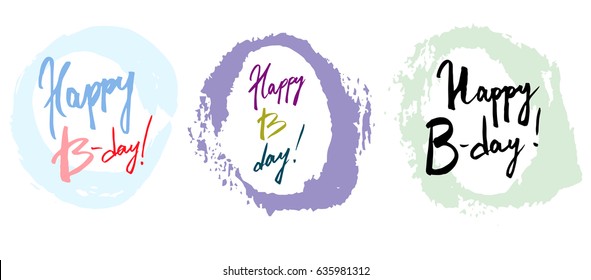 Vector illustration. Baby pattern. Vector handwritten brush script lettering with Ink spots Stain. in a circle. Baby inscription: happy birthday, happy B-day. T-shirt baby prints