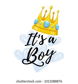 Vector illustration, baby shower card design with a crown. It's a boy text
