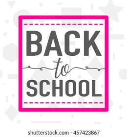 Vector illustration of back to school greeting card with typography element on seamless geometric background with circle, line, triangle, rectangle, star. Felicitation welcome back to school
