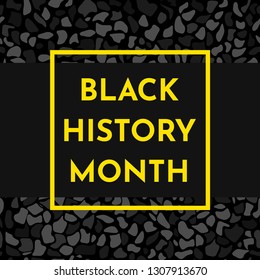 Vector illustration background concept for Black history month. Yellow frame for text, black pattern