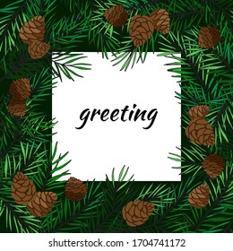 vector illustration, background for different design, greetings or text, Christmas tree branches with cones, in dark green.