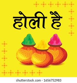 Vector illustration of a background for Festival of Colors celebration with message in Hindi Holi Hain.