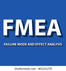 Vector illustration of background FMEA. FMEA is an analytical technique, which aims to identify potential sites of defects or faults in systems