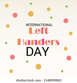 Vector illustration of a Background for International Left Handers Day.