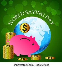 Vector illustration of a Background with Piggy Bank, Dollar and Earth For World savings day.