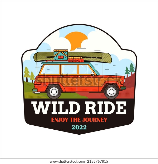 Vector\
illustration of badge with automobile with camping equipment in\
woods and text Wild Ride Enjoy The Journey\
2022