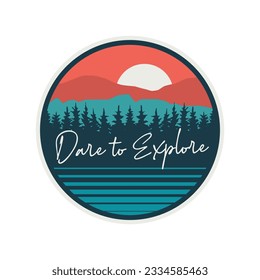 vector illustration of badge patch, dare to explore with mountain pine forest tree for t-shirt design, logo, sticker and other uses