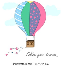 Vector illustration of a balloon in the sky with clouds. Prints for T-shirts. The inscription follow the dream