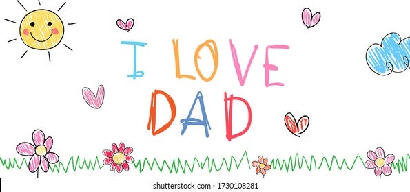 Vector illustration banner colorful drawing picture and write I love dad. Father's day concept. Doodle kid style.