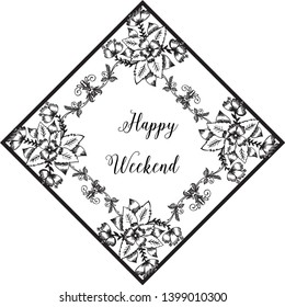 Vector illustration banner happy weekend with elegant flower frame hand drawn
