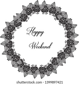 Vector illustration banner happy weekend with decoration of flower frame hand drawn