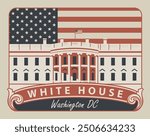 Vector illustration banner with inscriptions and the image of the US White house in Washington DC on the background of american flag in retro style