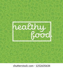 Vector illustration or banner with phrase Healthy Food on seamless green background with vegetables line icons 