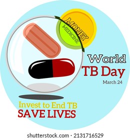 el Día Mundial de la Tuberculosis, el 24 de marzo, con el tema Invertir para poner fin a la tuberculosis, Salvar vidas que se ilustra ahorrando dinero en forma de medicamentos contra la tuberculosis