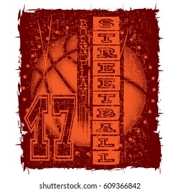 Vector illustration basketball ball on grunge background and inscription streetball born to play for t-shirt design