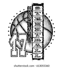 Vector illustration basketball ball on grunge background and inscription streetball born to play for t-shirt design