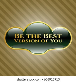 Vector illustration of Be the Best Version of You golden emblem
