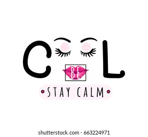 Vector illustration of be cool, stay calm inspirational quote background with hand drawn lips, eyes, eyebrows, eyelashes, text sign, square frame. Creative girlish fashion print