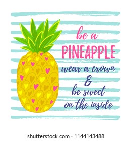 Vector illustration, /Be a pineapple, wear a crown & be sweet on the inside text.