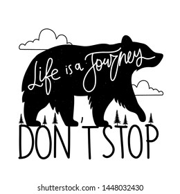 Vector illustration with bear silhouette and lettering quote - Life is a Journey Don't stop. Inspirational typography poster with wild animal, pine trees and clouds