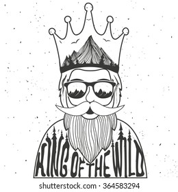 Vector illustration of bearded man with crown and sunglasses. King of the wild. Calligraphic or lettering typography inspiration poster. Hipster style sketch design. Mountains and trees