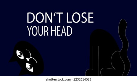 Vector illustration with a beautiful cat in black color. A cat with a fallen head. Inscription on the wallpaper: Don't lose your head. Stress, inner peace, composure, solution, calm mind.