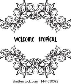 Vector illustration beautiful flower frame for card wellcome tropical