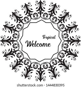 Vector illustration beautiful flower frame for card wellcome tropical