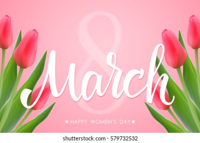 Vector illustration: Beautiful Greeting card of Happy Women's Day. 8 March handwritten calligraphy with tulips.